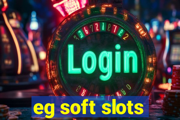 eg soft slots
